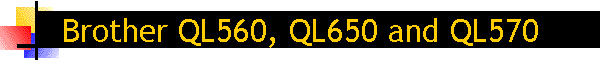 Brother QL560, QL650 and QL570
